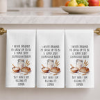 I Never Dreamed Super Sexy Sourdough Baker, Kitchen Towel, Gift For Bakers - 2