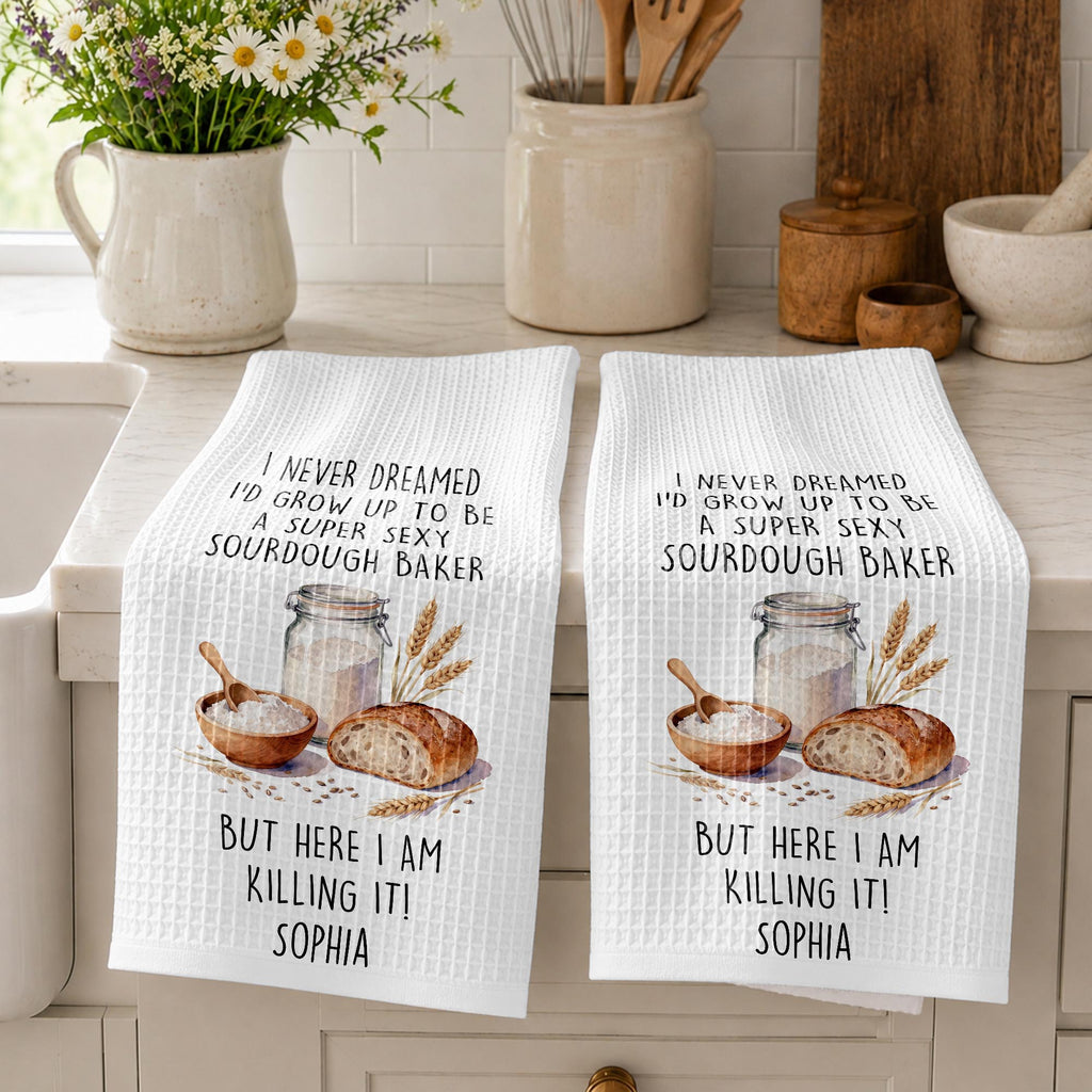 I Never Dreamed Super Sexy Sourdough Baker, Kitchen Towel, Gift For Bakers - 3