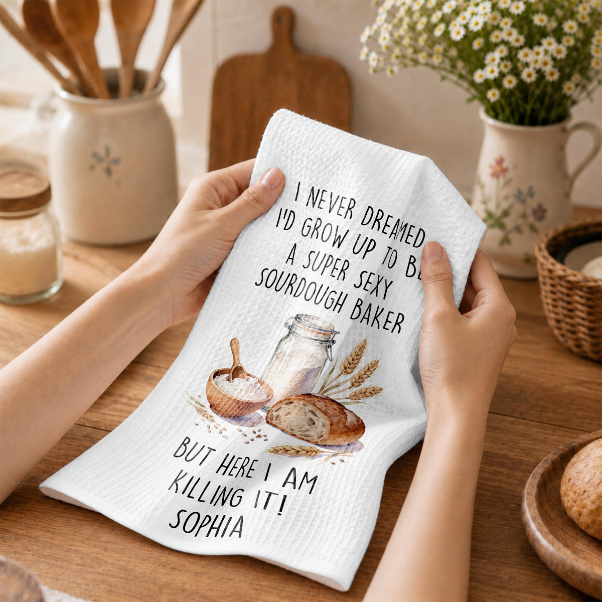 I Never Dreamed Super Sexy Sourdough Baker, Kitchen Towel, Gift For Bakers - 4