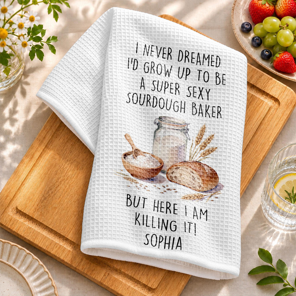 I Never Dreamed Super Sexy Sourdough Baker, Kitchen Towel, Gift For Bakers - 5