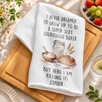 I Never Dreamed Super Sexy Sourdough Baker, Kitchen Towel, Gift For Bakers - 5
