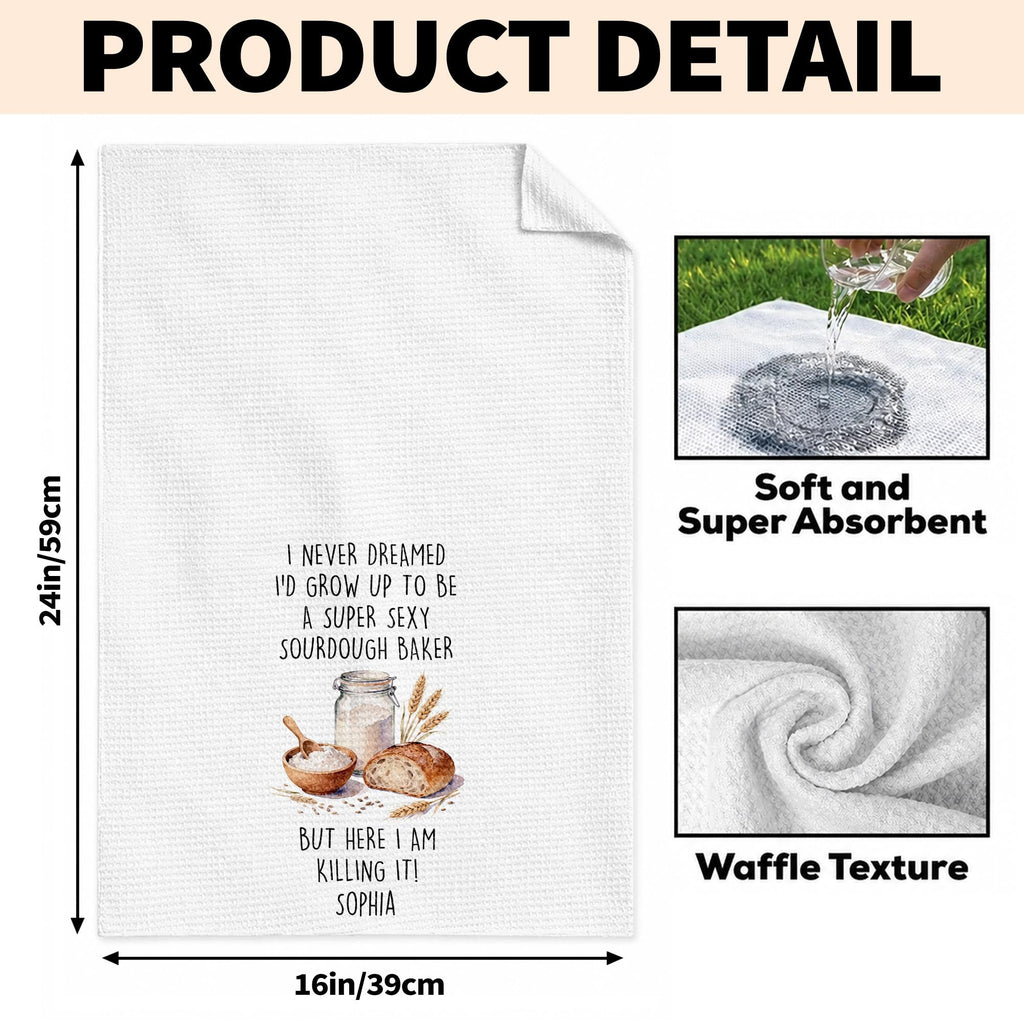 I Never Dreamed Super Sexy Sourdough Baker, Kitchen Towel, Gift For Bakers - 7