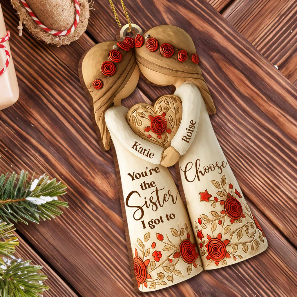 Custom "Sister I Got To Choose" Wood Ornament - Personalized Bestie Floral Keepsake - Christmas Tree Decoration Gift for Best Friends - 2