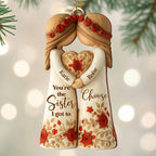 Custom "Sister I Got To Choose" Wood Ornament - Personalized Bestie Floral Keepsake - Christmas Tree Decoration Gift for Best Friends - 7