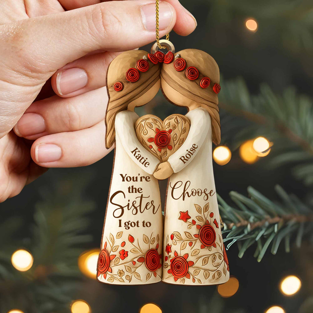 Custom "Sister I Got To Choose" Wood Ornament - Personalized Bestie Floral Keepsake - Christmas Tree Decoration Gift for Best Friends - 5