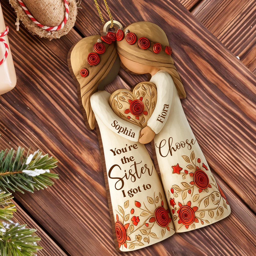 Custom "Sister I Got To Choose" Wood Ornament - Personalized Bestie Floral Keepsake - Christmas Tree Decoration Gift for Best Friends - 3