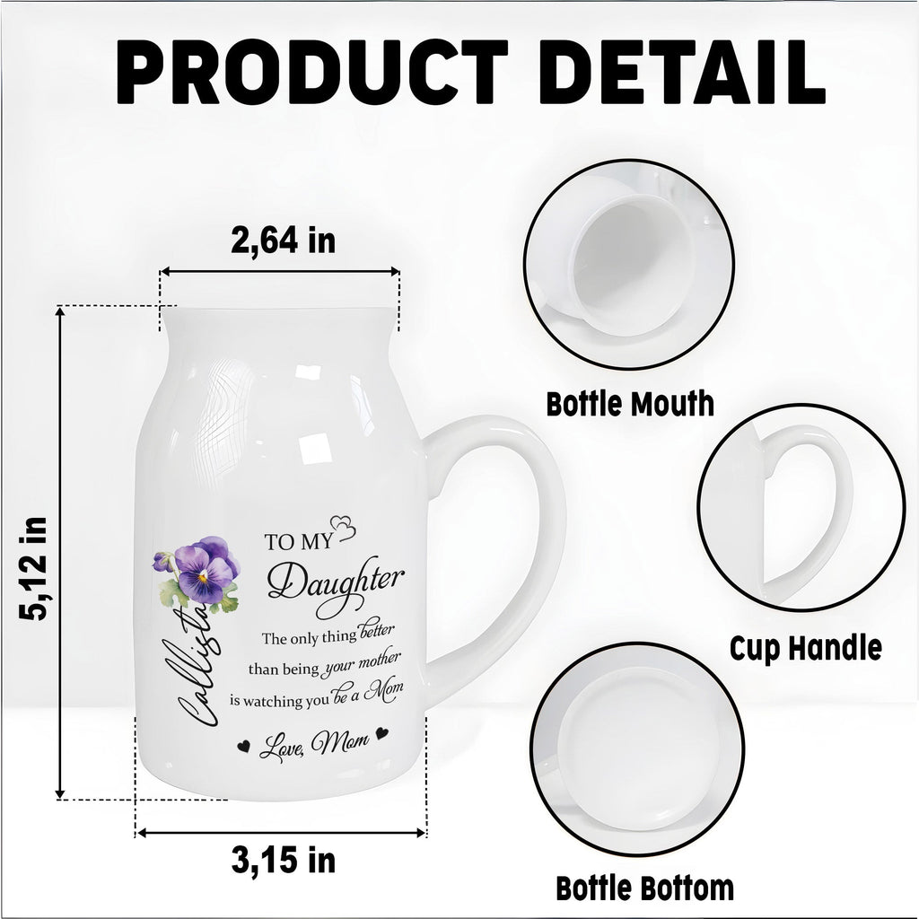 To My Daughter Watching You Be A Mom - Personalized Custom Vase - Gift For Daughters - 2