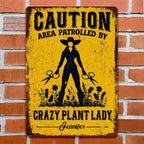 Caution Area Patrolled By Crazy Plant Lady, Personalized Metal Sign - 6
