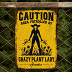 Caution Area Patrolled By Crazy Plant Lady, Personalized Metal Sign - 5