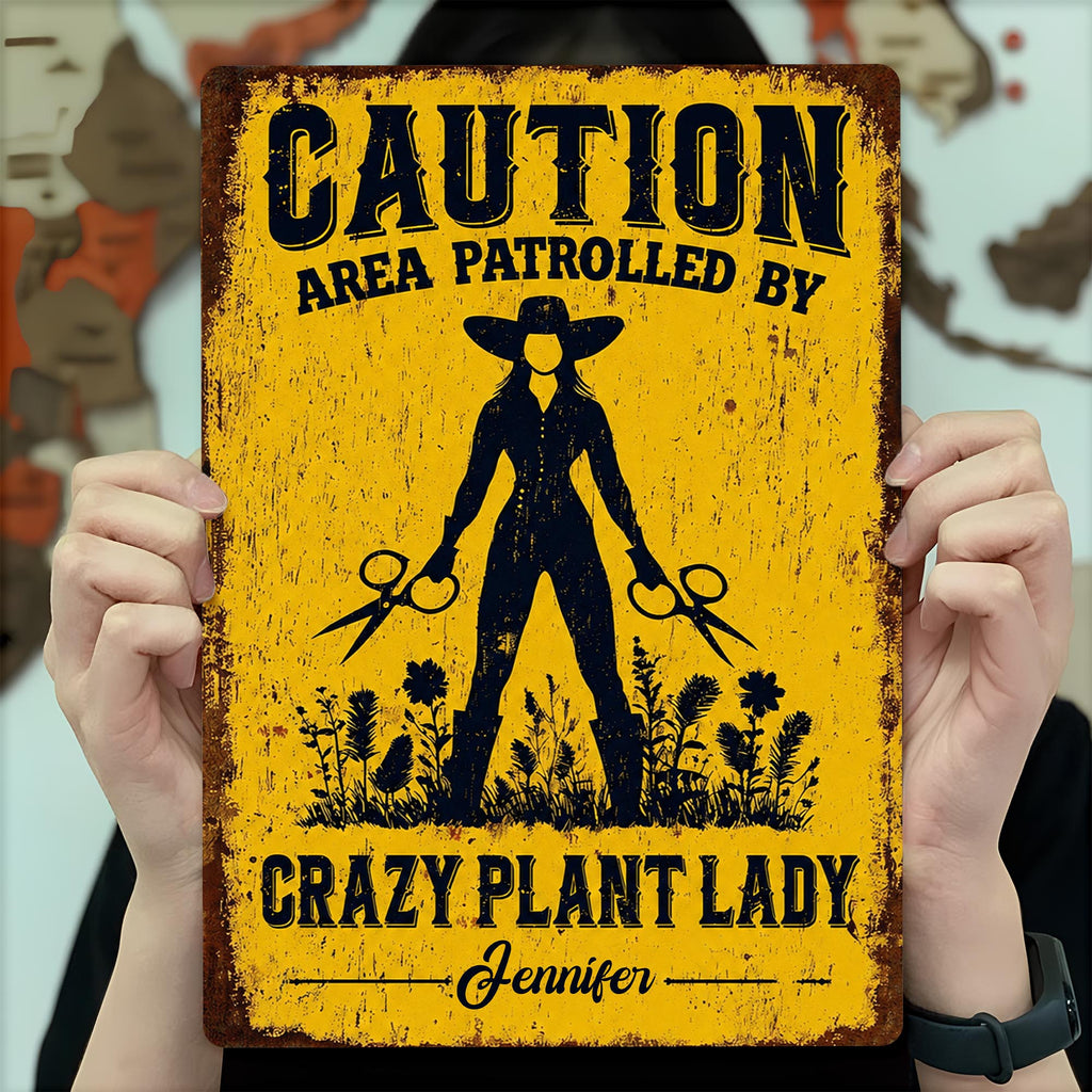 Caution Area Patrolled By Crazy Plant Lady, Personalized Metal Sign - 7