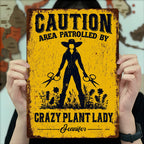 Caution Area Patrolled By Crazy Plant Lady, Personalized Metal Sign - 7