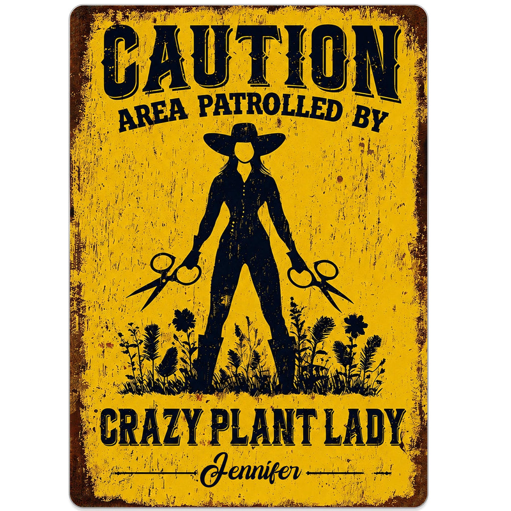 Caution Area Patrolled By Crazy Plant Lady, Personalized Metal Sign - 10
